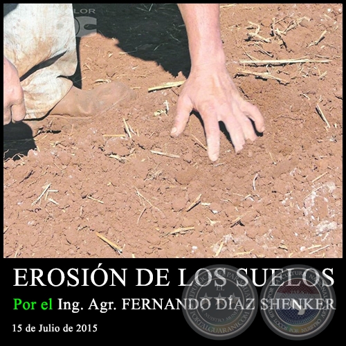 EROSIÓN DE LOS SUELOS - Ing. Agr. FERNANDO DÍAZ SHENKER - 15 de Julio de 2015